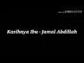 Download Lagu Kasihnya Ibu - Jamal Abdillah ( Lirik Video)