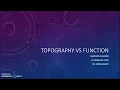 Topography VS Function