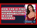 How Can AI Find Hidden Security Vulnerabilities In Code Reviews - Learning To Code With AI