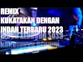 Download Lagu REMIX KUKATAKAN DENGAN INDAH TERBARU 2023
