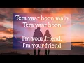 Tera yaar hoon mein song english translation sonu titu aur sweety movie