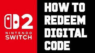 Nintendo Switch 2 Where to Enter Digital Download Code - Where to Redeem Download Code Switch 2