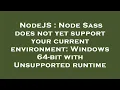 NodeJS Node Sass does not yet support your current environment Windows 64-bit with Unsupported ru