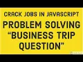 Problem Solving Business Trip Problem JavaScript