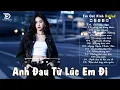 Download Lagu Nhạc Trẻ Ballad Triệu View Hay Nhất | Anh Đau Từ Lúc Em Đi | Nhạc Việt Hot Về Tình Yêu Nghe Là Khóc