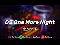 Download Lagu DJ One More Night Slow Maroon 5 - Zoe Remix