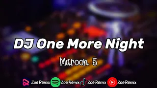 Download DJ One More Night Slow Maroon 5 - Zoe Remix MP3