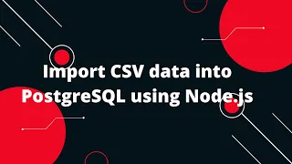 Import CSV data into PostgreSQL using Node js