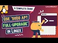 How to Use sudo apt full-upgrade in Linux A complete Guide LinuxSimply