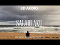 Lagu Yovie Widianto, Andi Rianto, Rony Parulian - Salahi Aku (Ku Jatuh Cinta Lagi) 8D AUDIO/LYRICS