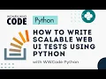 How to Write Scalable Web UI Tests Using Python