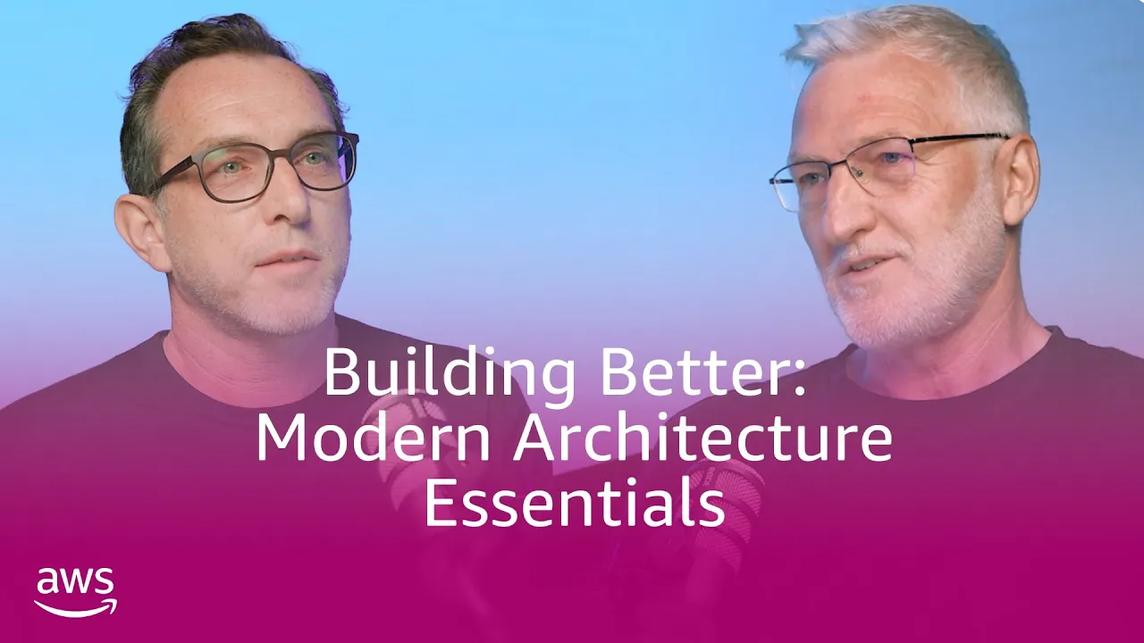 Building better: modern architecture essentials | Amazon Web Services