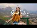 Download Lagu Good Day | Indie/Pop/Folk Playlist to refresh yourself and relieve stress
