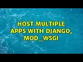 Host multiple apps with Django mod - wsgi