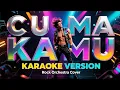 Lagu CUMA KAMU KARAOKE - RHOMA IRAMA (ROCK ORCHESTRA COVER) VERSI KARAOKE