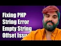 Fixing Cannot Assign an Empty String to a String Offset Error in PHP
