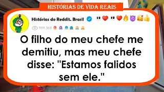 O filho do meu chefe me demitiu, mas meu chefe disse: "Estamos falidos sem ele."
