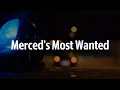 Check out Merced s Most Wanted criminals for the week of Jan 14