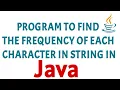 Java program to find frequency of each character in a string Count occurrences of character