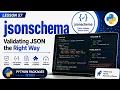 Lesson 57 - jsonschema Validating JSON the Right Way Python Packages Series Uplatz