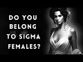 Do you have Sigma Woman Personality Sigma Female Test
