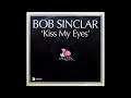 Lagu Bob Sinclar - Kiss My Eyes (Radio Edit)