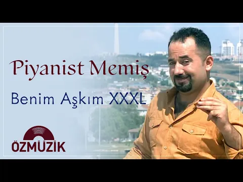 Download MP3 Piyanist Memiş - Benim Aşkım XXXL (Official Music Video)