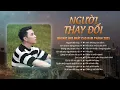 Download Lagu Album Người Đổi Thay - Những Ca Khúc Tuyển Chọn Hay Nhất Của Cao Nam Thành Qua Từng Năm Tháng