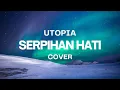 Download Lagu SERPIHAN HATI - UTOPIA || SERPIHAN HATI INI KU PELUK ERAT...