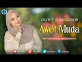 Download Lagu AWET MUDA - KARAOKE DUET UNTUK COWOK - AZMYUPIL