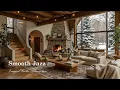 Smooth Jazz Music In Cozy Winter Lounge | Tranquil Snowfall Ambience With Forest View To Work, St...