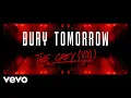 Lagu Bury Tomorrow - The Grey (VIXI) (Black Flame Tour Footage)