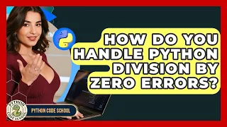 How Do You Handle Python Division By Zero Errors - Python Code School