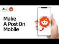 How to Make A Post On Reddit On Mobile iPhone Android
