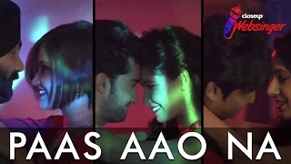 paas aao na full song closeup websinger top 6