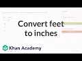 How to convert feet to inches 4th grade Khan Academy