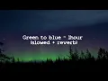 Download Lagu Green to blue   1hour slowed + reverb 😻 for meditation study Ambience, Relaxation, Writing and Focus