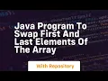 Java program to swap first and last elements of the array