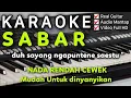 Download Lagu SABAR Sadewok Karaoke Nada Rendah Cewek || duh sayang ngapuntene saestu MP3