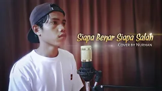 Download SIAPA BENAR SIAPA SALAH (Sekejam Itu Kau Fitnah Kan) - Iwan Syahman || Cover By Nurhan MP3