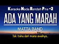 Download Lagu Ada Yang Marah - Matta Band Karaoke Nada Rendah -2
