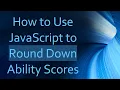 How to Use JavaScript to Round Down Ability Scores