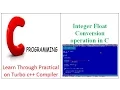 Integer Float Conversion operation in C