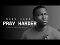 Work Hard, Pray Harder
