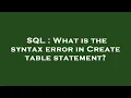 SQL What is the syntax error in Create table statement