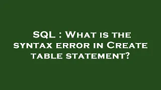 SQL What is the syntax error in Create table statement