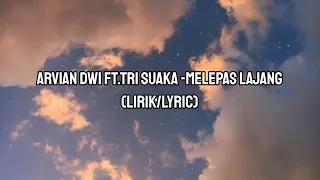 Download ALVIAN DWI FT. TRI SUAKA - MELEPAS LAJANG || (lyric/lirik) MP3