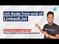 Find Nth Node from end of the LinkedList DSA Most Asked Interview Questions
