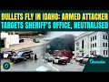 US Idaho Shooting BREAKING Gunman Open Fires at Idaho s Sheriff s Office FIRES 7 Bullets