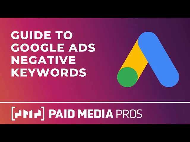 Thumbnail for Google Ads Negative Keywords | Paid Media Pros